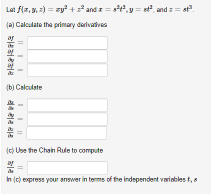 Solved Let f(x, y, z) = xy2 + z2 and 2 = s2t2, y = st”, and | Chegg.com