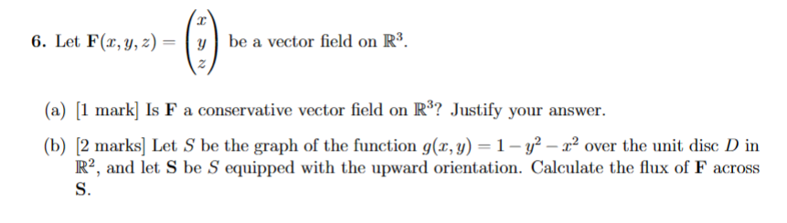 6. Let F(x,y,z)=⎝⎛xyz⎠⎞ be a vector field on R3. (a) | Chegg.com