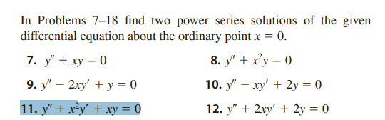 Solved In Problems 7–18 find two power series solutions of | Chegg.com