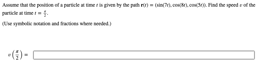 Solved Assume that the position of a particle at time t is | Chegg.com
