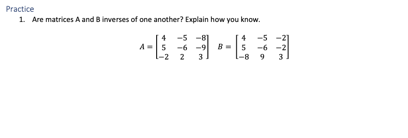 Solved Practice 1. Are Matrices A And B Inverses Of One | Chegg.com