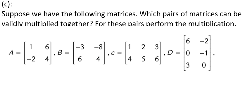 Solved (c): Suppose we have the following matrices. Which | Chegg.com