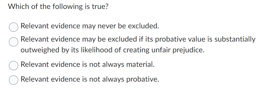 Which of the following is true? Relevant evidence may | Chegg.com