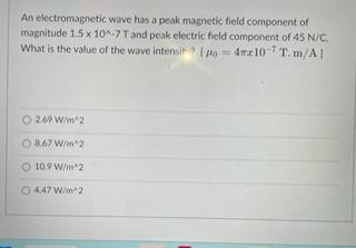 Solved An electromagnetic wave has a peak magnetic field | Chegg.com