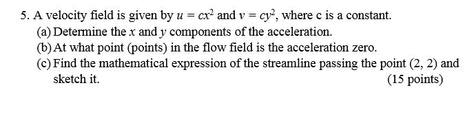 Solved 5. A velocity field is given by u = cx? and v = cy?, | Chegg.com