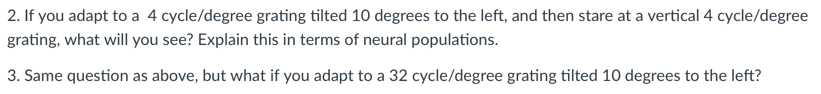 Solved 2. If you adapt to a 4 cycle/degree grating tilted 10 | Chegg.com