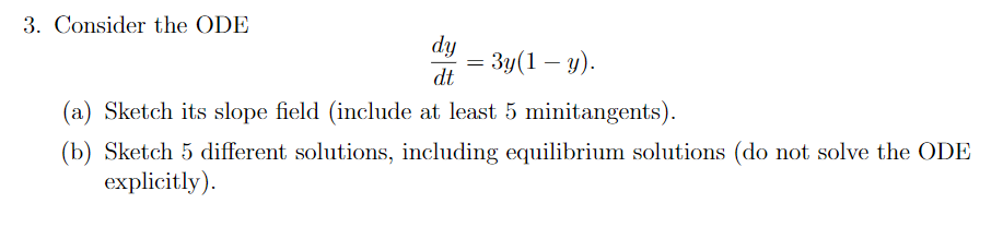 Solved 3. Consider the ODE dy != 3y(1 – y). dt (a) Sketch | Chegg.com