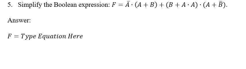 Solved 5. Simplify The Boolean Expression: F = Ā. (A + B) + | Chegg.com