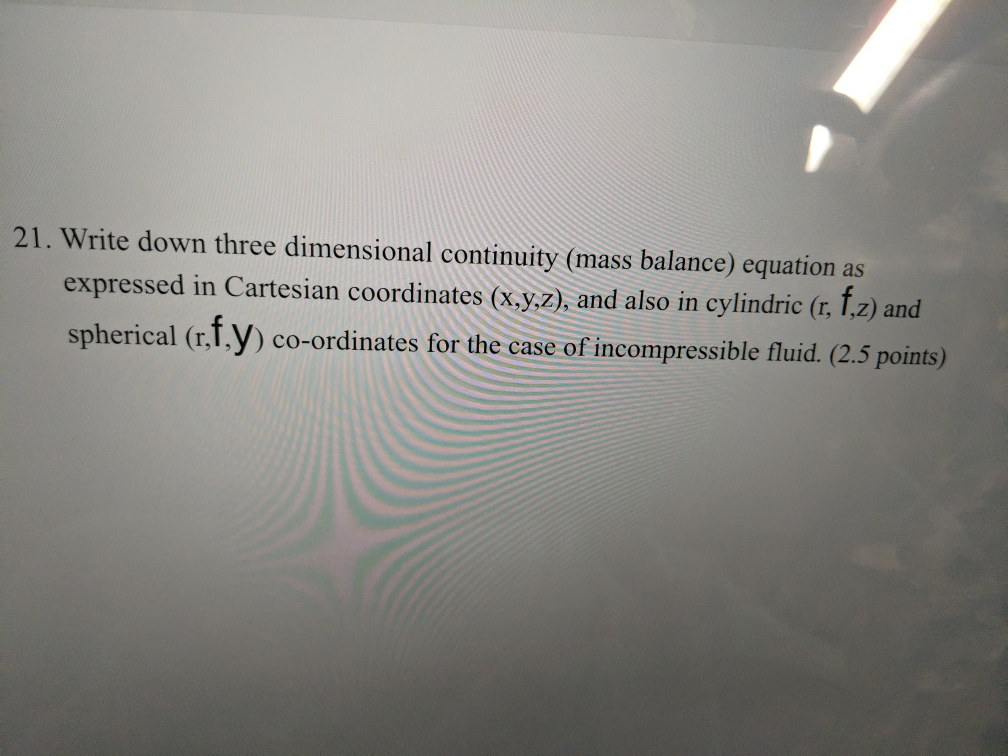 Solved 21. Write down three dimensional continuity (mass | Chegg.com