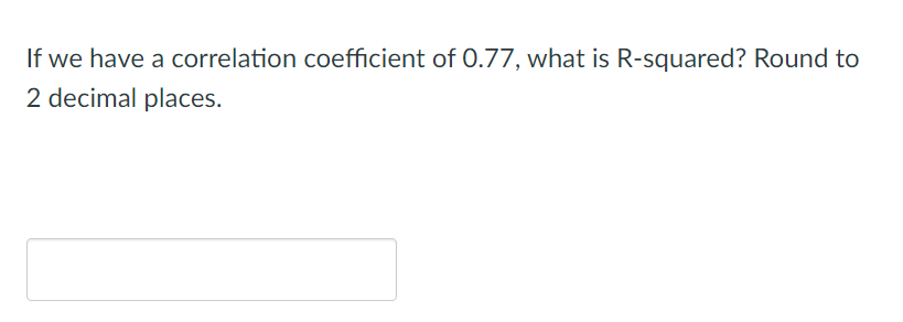 Solved If we have a correlation coefficient of 0.77, what is | Chegg.com