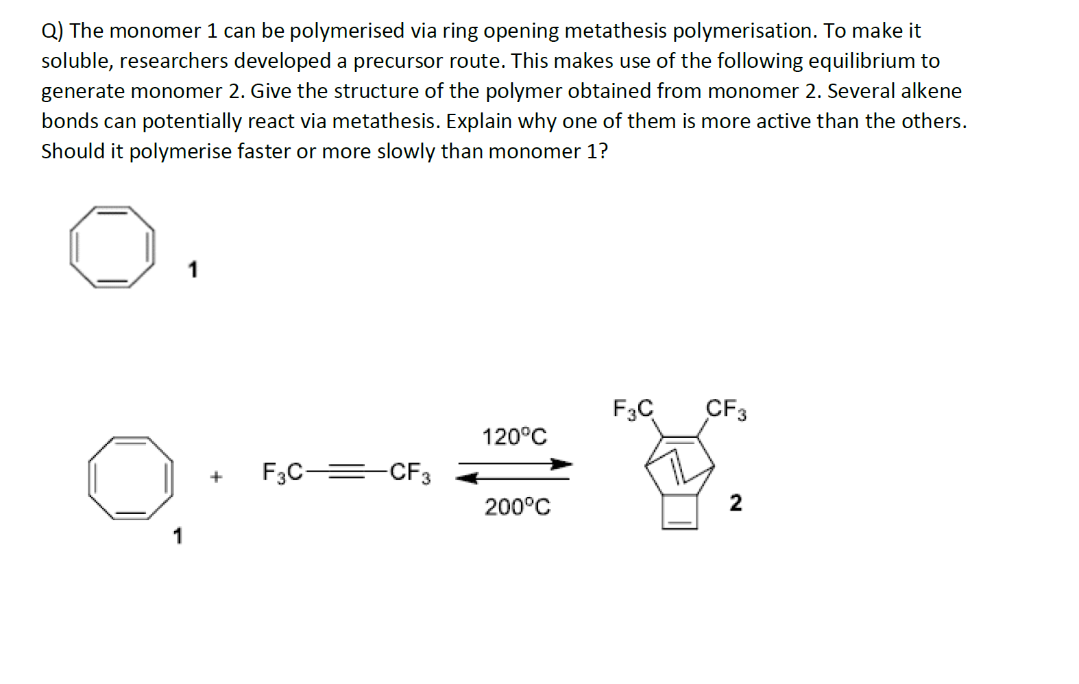 Solved Q) The monomer 1 can be polymerised via ring opening | Chegg.com