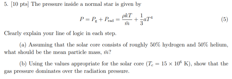 Solved 5. [10 Pts) The Pressure Inside A Normal Star Is 