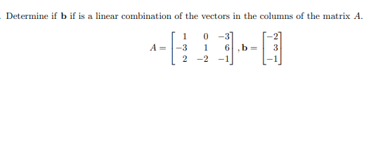 Solved Determine If B If Is A Linear Combination Of The | Chegg.com