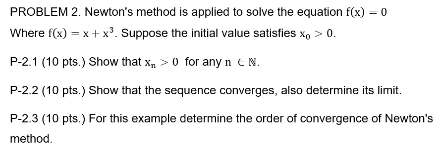 Solved = PROBLEM 2. Newton's method is applied to solve the | Chegg.com