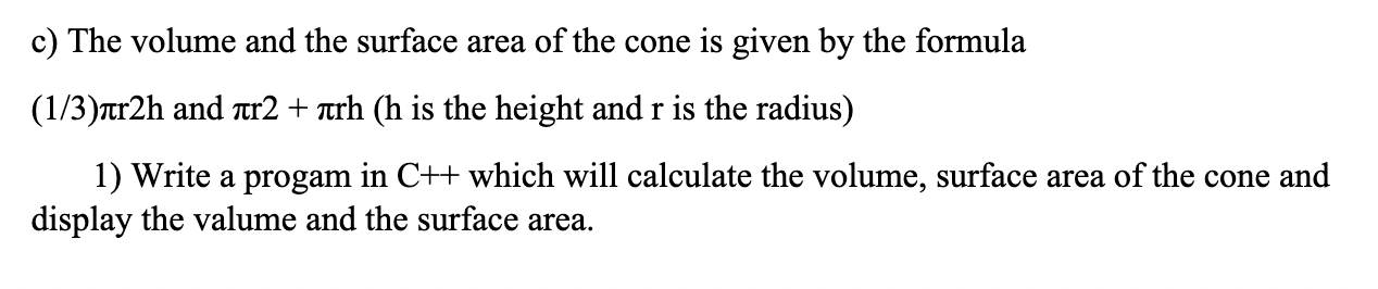 Solved c) The volume and the surface area of the cone is | Chegg.com
