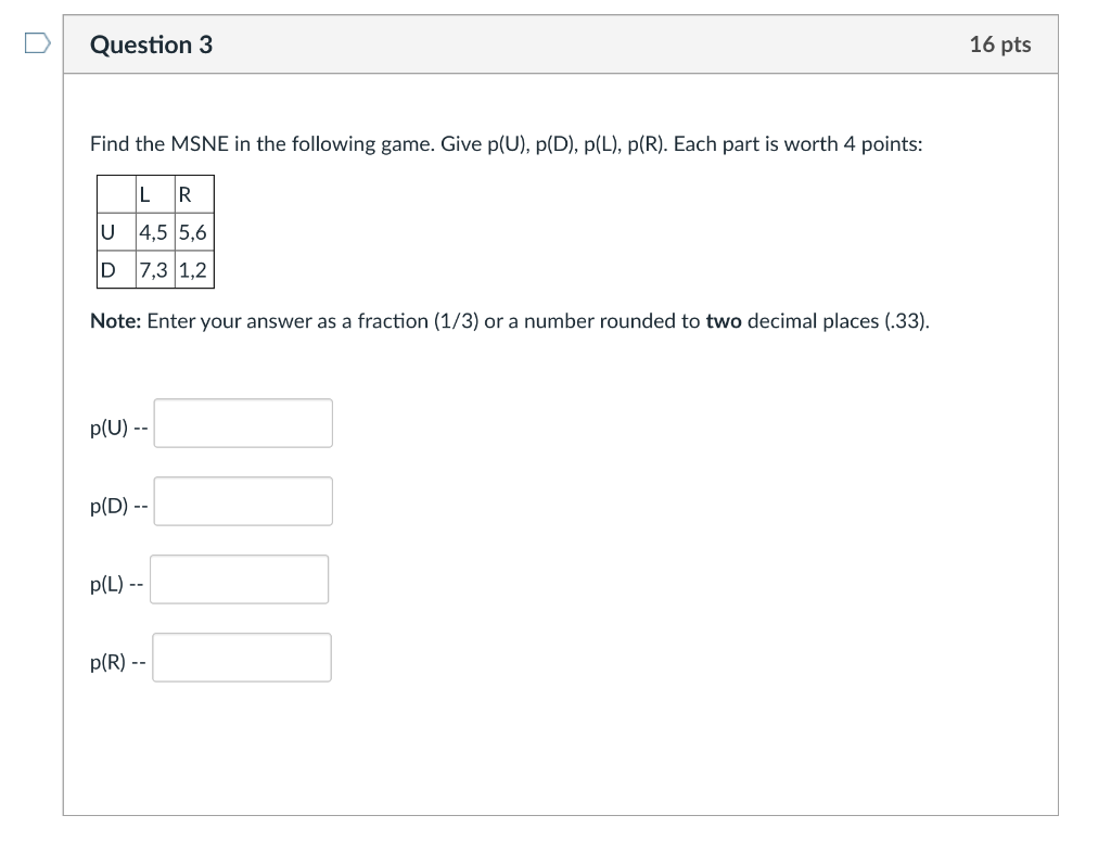 Solved Question 3 16 pts Find the MSNE in the following | Chegg.com