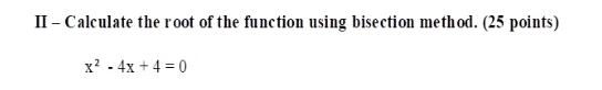 Solved II - Calculate The Root Of The Function Using | Chegg.com