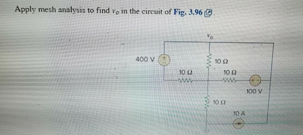 Solved Apply Mesh Analysis To Find V0 In The Circuit Of Fig. | Chegg.com