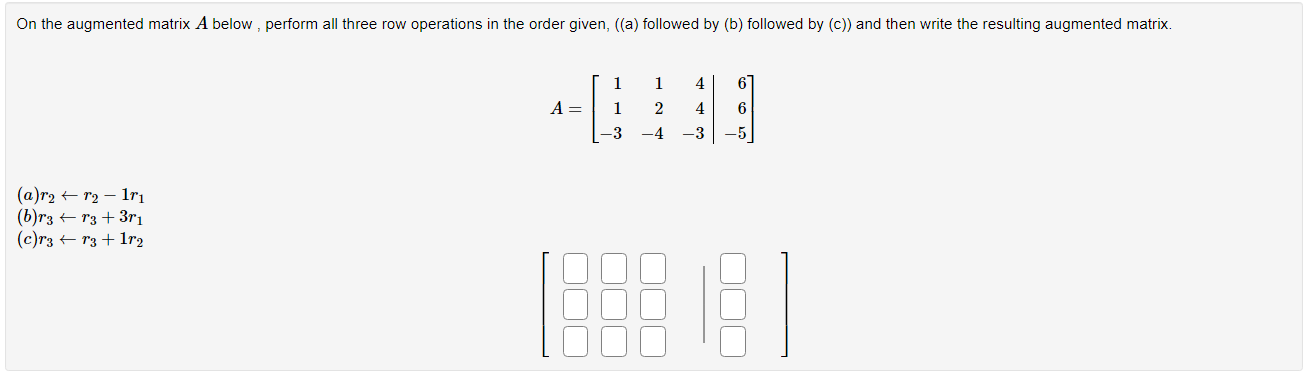 Solved On the augmented matrix A below perform all three Chegg