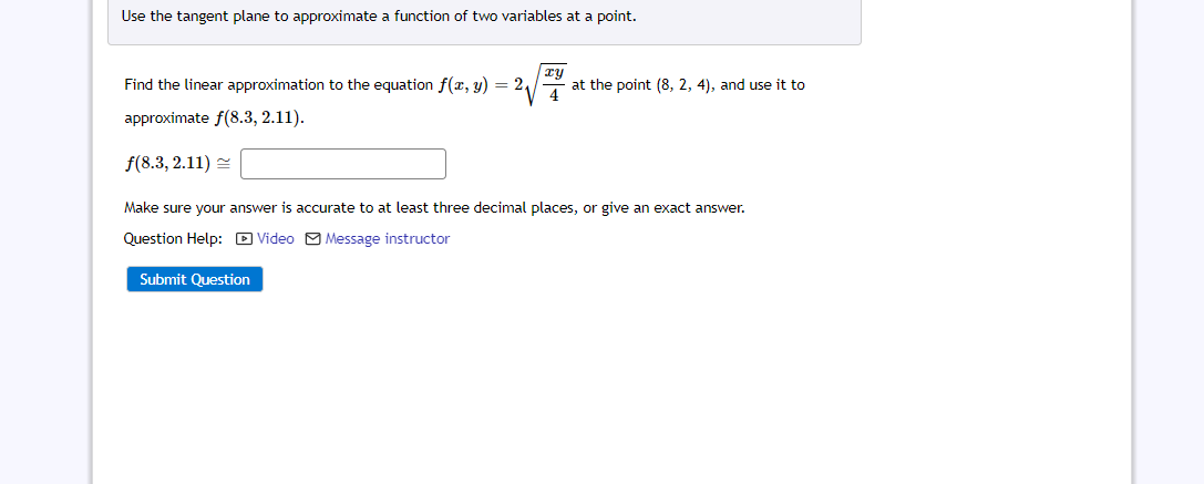 Use the tangent plane to approximate a function of two variables at a point.
Find the linear approximation to the equation \(
