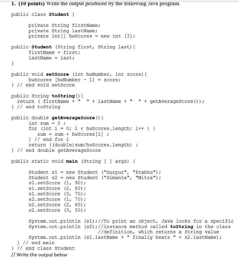 Solved 1. (10 points) Write the output produced by the | Chegg.com