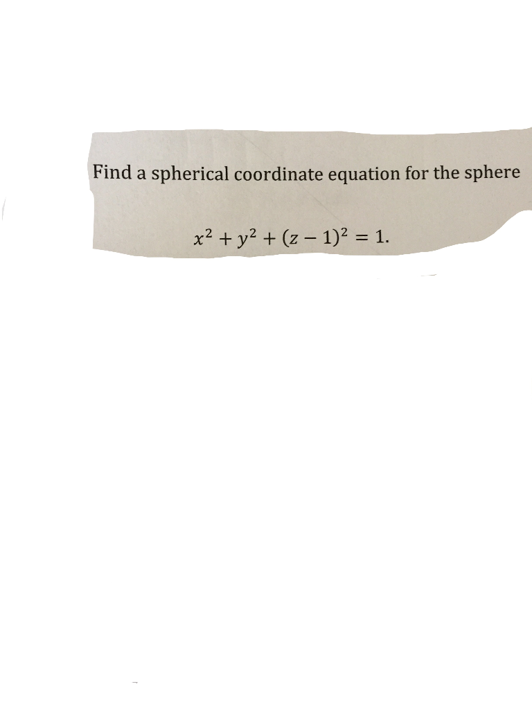 Solved Find A Spherical Coordinate Equation For The Sphere