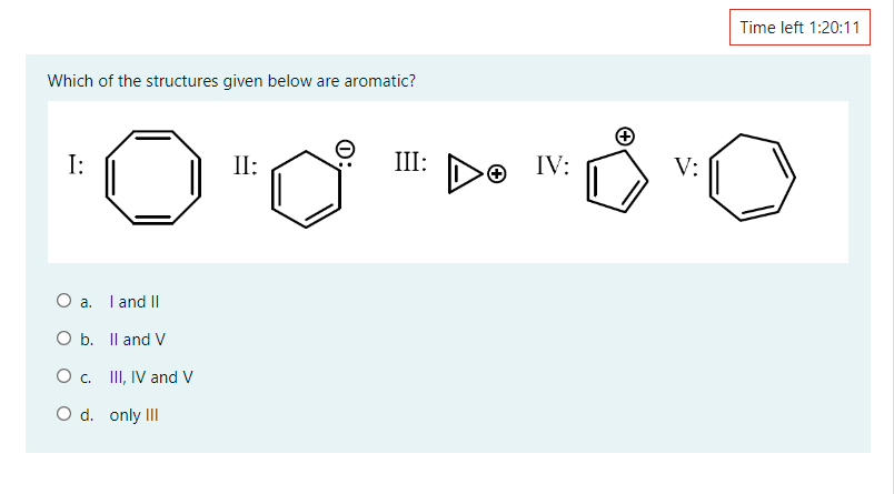 Solved Which Of The Structures Given Below Are Aromatic? I: | Chegg.com