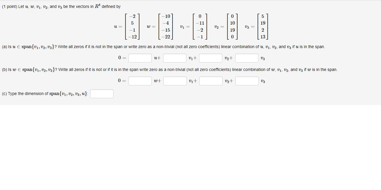 Solved (1 point) Let u,w,v1,v2, and v3 be the vectors in R4