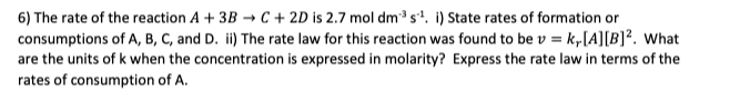 Solved 6) The rate of the reaction A + 3B C + 2D is 2.7 mol | Chegg.com