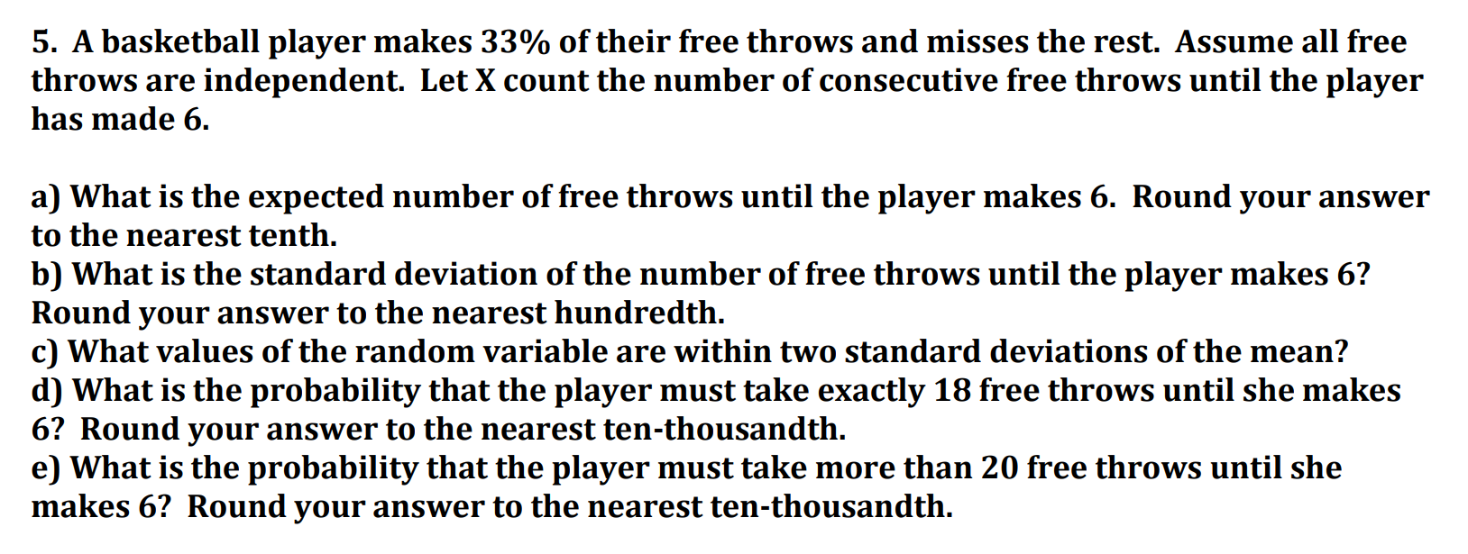 Solved 5. A basketball player makes 33 of their free throws
