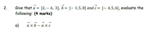 Solved Give That A=[2,−6,3],b=[−1,5,8] And C=[−4,5,6], | Chegg.com