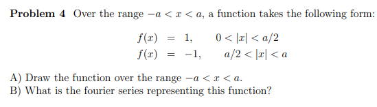Solved Problem 4 Over the range -a | Chegg.com
