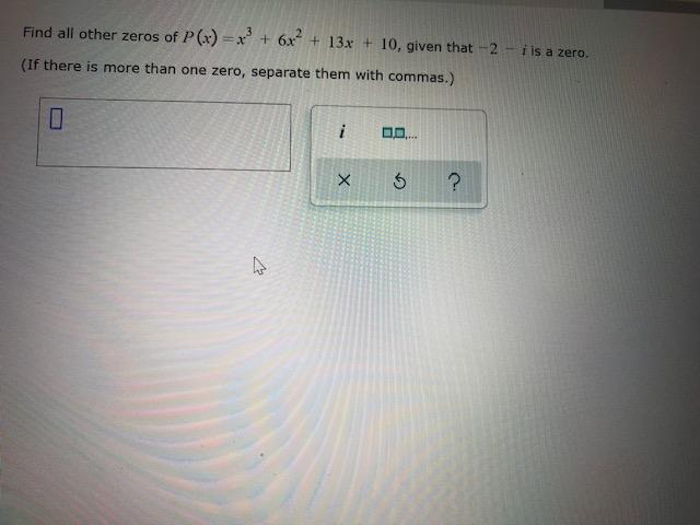 Solved Find all other zeros of P(x) = x + 6x² + 13x + 10, | Chegg.com