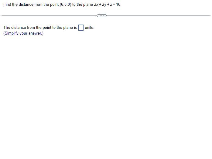 Solved Find the distance from the point (6,0,0) to the plane | Chegg.com