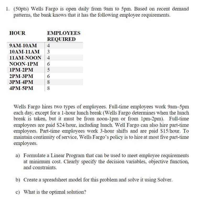 1. 50pts Wells Fargo is open daily from 9am to 5pm. Chegg