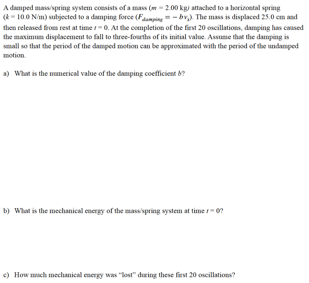 Solved A Damped Mass / Spring System Consists Of A Mass | Chegg.com