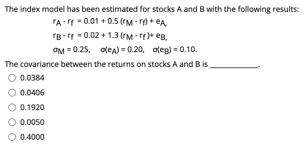Solved The index model has been estimated for stocks A and B | Chegg.com