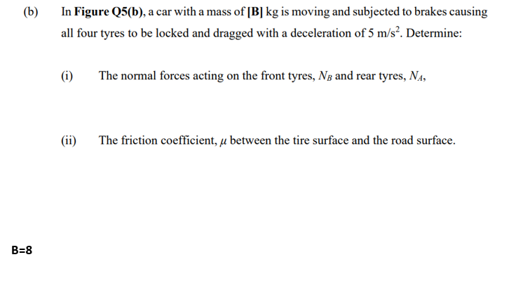 Solved (b) In Figure Q5(b), a car with a mass of [B] kg is | Chegg.com