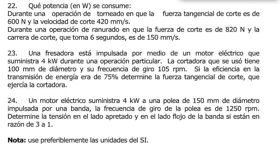 22. Qué potencia (en W) se consume: Durante una operación de torneado en que la fuerza tangencial de corte es de \( 600 \mat