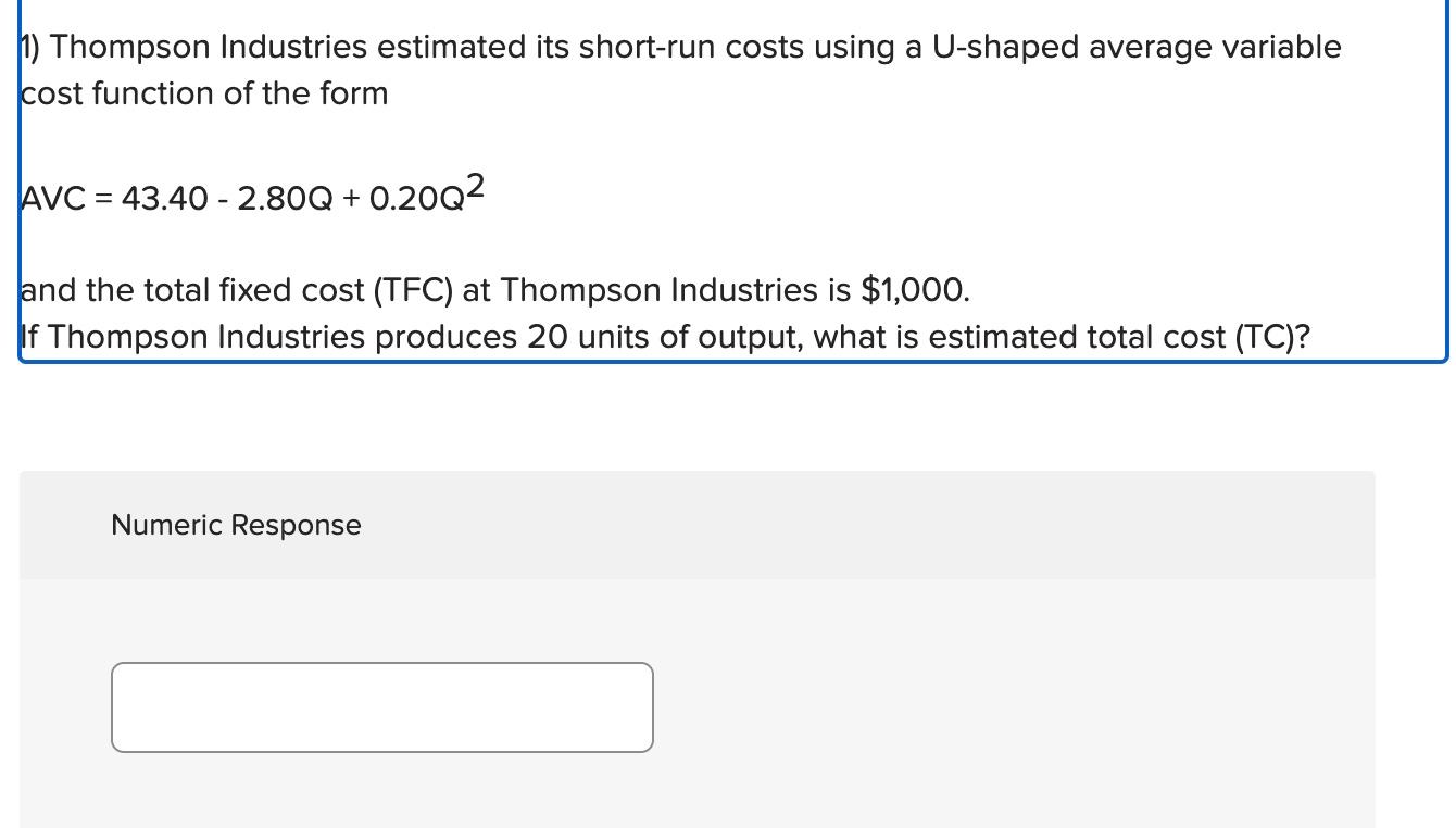 Solved 1) Thompson Industries estimated its shortrun costs