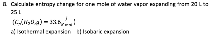 Solved 8. Calculate entropy change for one mole of water | Chegg.com