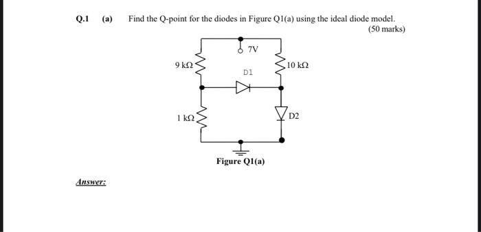 Solved Q.1 (a) Find the Q-point for the diodes in Figure | Chegg.com
