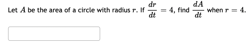Solved dr Let A be the area of a circle with radius r. If dt | Chegg.com