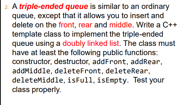 Solved 2. A triple-ended queue is similar to an ordinary | Chegg.com