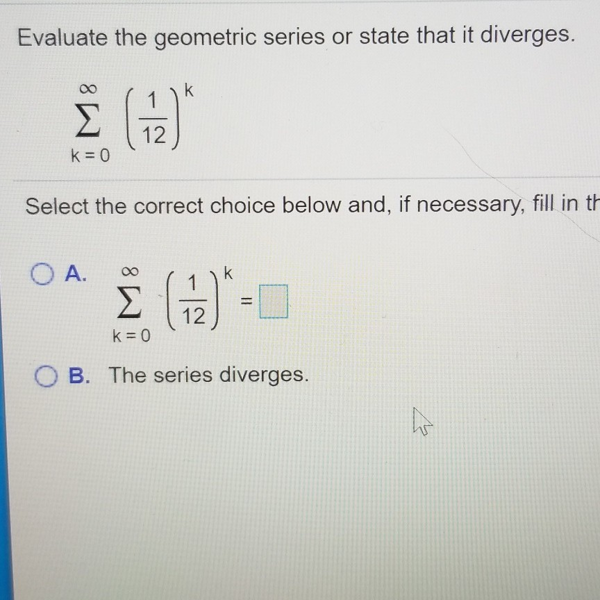 Solved Evaluate The Geometric Series Or State That It Div Chegg Com