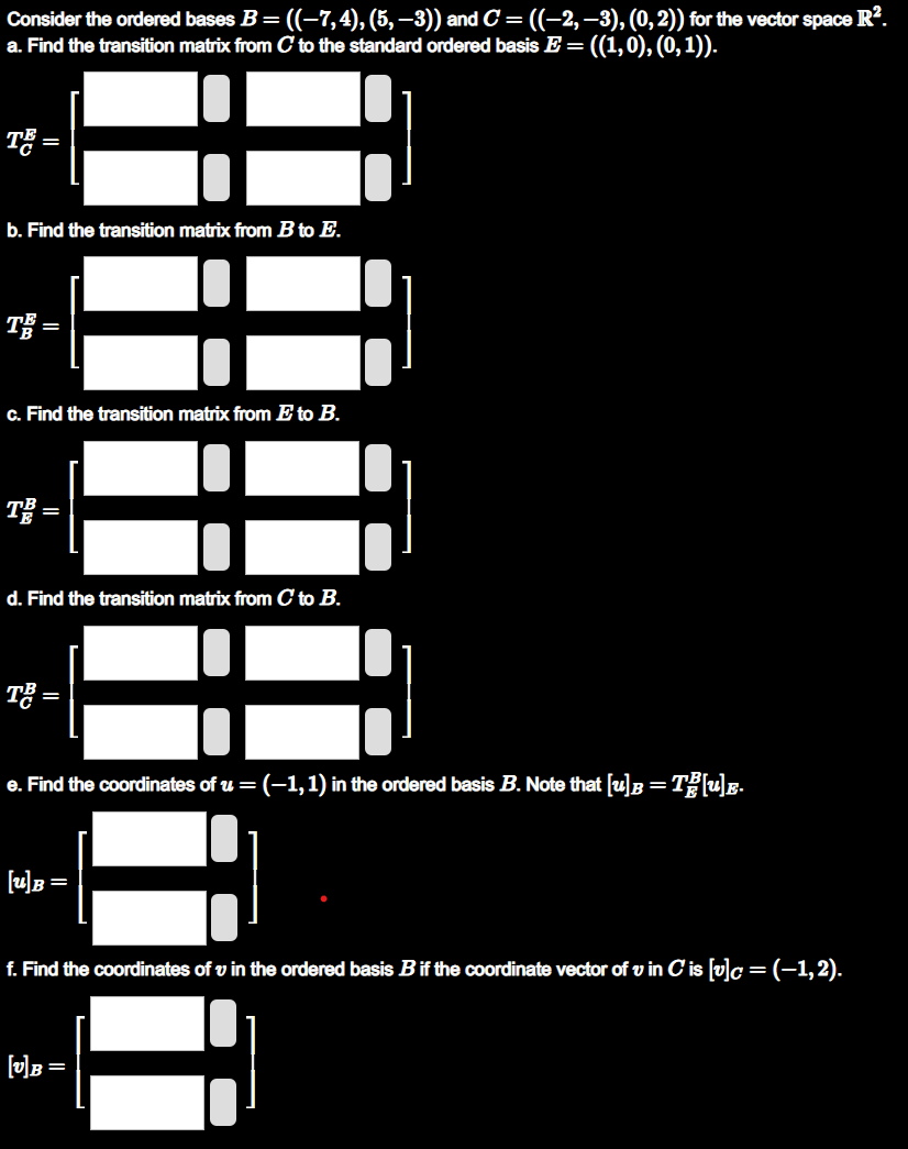 Solved Consider The Ordered Bases B=((−7,4),(5,−3)) And | Chegg.com