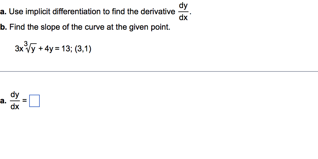 dy
a. Use implicit differentiation to find the derivative
dx
b. Find the slope of the curve at the given point.
3xVy + 4y = 