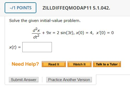 Solved d2x dt2 + 9x = 2 sin(3t), x(0) = 4, x'(0) = 0 | Chegg.com