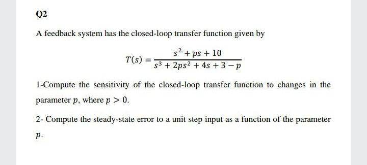 Solved Q2 A feedback system has the closed-loop transfer | Chegg.com