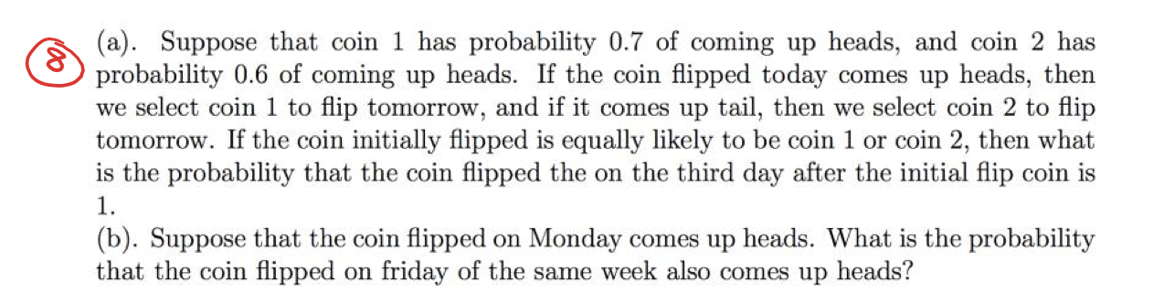 Solved A Suppose That Coin 1 Has Probability 0 7 Of Chegg Com